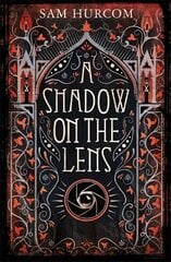 Shadow on the Lens: The most Gothic, claustrophobic, wonderfully dark thriller to grip you this winter cena un informācija | Fantāzija, fantastikas grāmatas | 220.lv