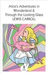 Alice's Adventures in Wonderland and Through the Looking Glass цена и информация | Фантастика, фэнтези | 220.lv