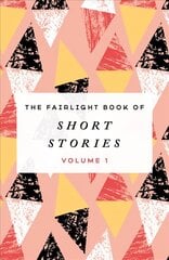 Fairlight Book of Short Stories: (Volume 1) cena un informācija | Fantāzija, fantastikas grāmatas | 220.lv