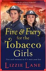 Fire and Fury for the Tobacco Girls: A gritty, gripping historical novel from Lizzie Lane цена и информация | Фантастика, фэнтези | 220.lv