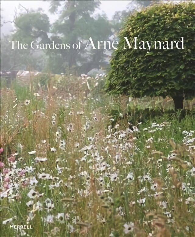Gardens of Arne Maynard cena un informācija | Grāmatas par dārzkopību | 220.lv