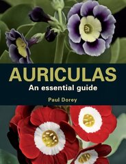 Auriculas: An Essential Guide cena un informācija | Grāmatas par dārzkopību | 220.lv