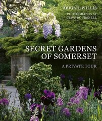 Secret Gardens of Somerset: A Private Tour Illustrated Edition, Volume 3 цена и информация | Книги по садоводству | 220.lv