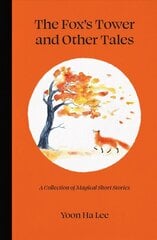 Fox's Tower and Other Tales: A Collection of Magical Short Stories цена и информация | Фантастика, фэнтези | 220.lv