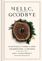 Hello, Goodbye: 75 Rituals for Times of Loss, Celebration, and Change цена и информация | Самоучители | 220.lv