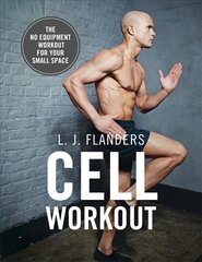 Cell Workout: At home, no equipment, bodyweight exercises and workout plans for your small space cena un informācija | Pašpalīdzības grāmatas | 220.lv