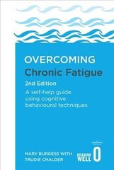 Overcoming Chronic Fatigue 2nd Edition: A self-help guide using cognitive behavioural techniques цена и информация | Самоучители | 220.lv