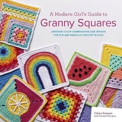 Modern Girl's Guide to Granny Squares: Awesome Colour Combinations and Designs for Fun and Fabulous Crochet Blocks cena un informācija | Grāmatas par veselīgu dzīvesveidu un uzturu | 220.lv