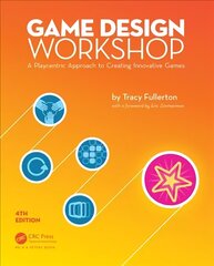 Game Design Workshop: A Playcentric Approach to Creating Innovative Games, Fourth Edition 4th edition цена и информация | Книги по экономике | 220.lv