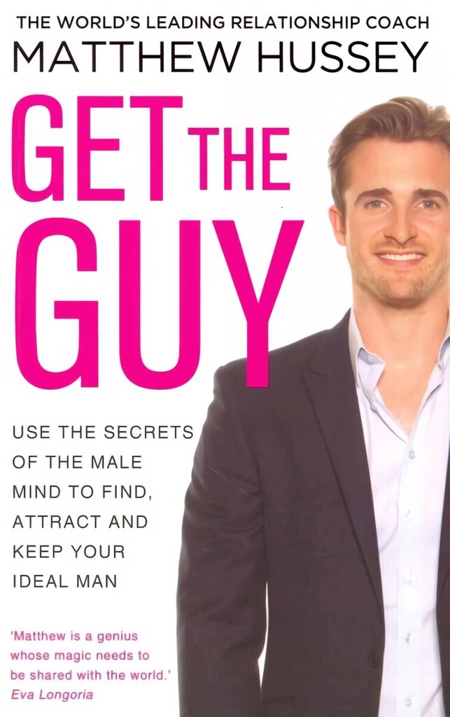 Get the Guy: the New York Times bestselling guide to changing your mindset and getting results from YouTube and Instagram sensation, relationship coach Matthew Hussey цена и информация | Pašpalīdzības grāmatas | 220.lv