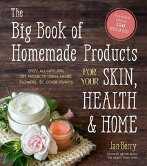 Big Book of Homemade Products for Your Skin, Health and Home: Easy, All-Natural DIY Projects Using Herbs, Flowers and Other Plants цена и информация | Книги о питании и здоровом образе жизни | 220.lv