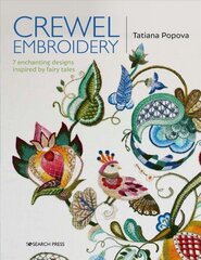 Crewel Embroidery: 7 Enchanting Designs Inspired by Fairy Tales цена и информация | Книги о питании и здоровом образе жизни | 220.lv