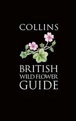 Collins British Wild Flower Guide, Collins British Wild Flower Guide cena un informācija | Grāmatas par veselīgu dzīvesveidu un uzturu | 220.lv