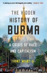 Hidden History of Burma: A Crisis of Race and Capitalism Main cena un informācija | Vēstures grāmatas | 220.lv