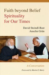 Faith beyond Belief: Spirituality for Our Times цена и информация | Духовная литература | 220.lv