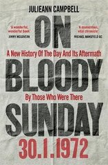 On Bloody Sunday: A New History Of The Day And Its Aftermath - By The People Who Were There цена и информация | Исторические книги | 220.lv