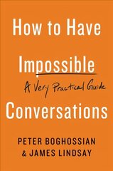 How to Have Impossible Conversations: A Very Practical Guide цена и информация | Самоучители | 220.lv