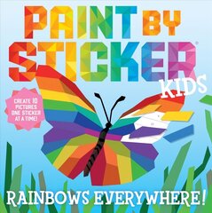 Paint by Sticker Kids: Rainbows Everywhere!: Create 10 Pictures One Sticker at a Time! цена и информация | Книги для подростков и молодежи | 220.lv