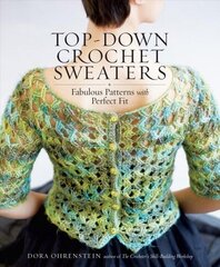 Top-Down Crochet Sweaters: Fabulous Patterns with Perfect Fit cena un informācija | Grāmatas par veselīgu dzīvesveidu un uzturu | 220.lv