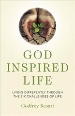 God Inspired Life: Living differently through the six challenges of life cena un informācija | Garīgā literatūra | 220.lv