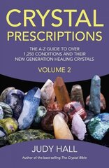 Crystal Prescriptions volume 2 - The A-Z guide to over 1,250 conditions and their new generation healing crystals: The A-Z Guide to Over 1,250 Conditions and Their New Generation Healing Crystals, Volume 2 цена и информация | Самоучители | 220.lv