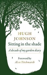 Sitting in the Shade: A decade of my garden diary цена и информация | Книги по садоводству | 220.lv