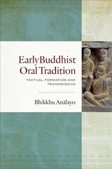 Early Buddhist Oral Tradition: Textual Formation and Transmission цена и информация | Духовная литература | 220.lv