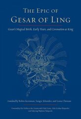Epic of Gesar of Ling: Gesar's Magical Birth, Early Years, and Coronation as King cena un informācija | Garīgā literatūra | 220.lv