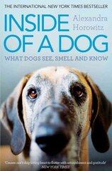 Inside of a Dog: What Dogs See, Smell, and Know цена и информация | Книги о питании и здоровом образе жизни | 220.lv