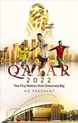 Qatar 2022: The Tiny Nation That Dreamed Big cena un informācija | Grāmatas par veselīgu dzīvesveidu un uzturu | 220.lv