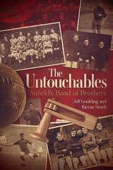 Untouchables: Anfield's Band of Brothers cena un informācija | Grāmatas par veselīgu dzīvesveidu un uzturu | 220.lv