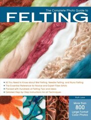 Complete Photo Guide to Felting цена и информация | Книги о питании и здоровом образе жизни | 220.lv