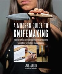 Modern Guide to Knifemaking: Step-by-step instruction for forging your own knife from expert bladesmiths, including making your own handle, sheath and sharpening цена и информация | Книги о питании и здоровом образе жизни | 220.lv
