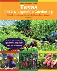 Texas Fruit & Vegetable Gardening, 2nd Edition: Plant, Grow, and Harvest the Best Edibles for Texas Gardens cena un informācija | Grāmatas par dārzkopību | 220.lv