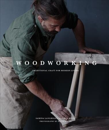 Woodworking: Traditional Craft for Modern Living цена и информация | Grāmatas par veselīgu dzīvesveidu un uzturu | 220.lv