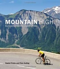Mountain High: Europe's 50 Greatest Cycle Climbs цена и информация | Книги о питании и здоровом образе жизни | 220.lv