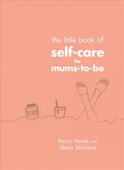 Little Book of Self-Care for Mums-To-Be cena un informācija | Pašpalīdzības grāmatas | 220.lv