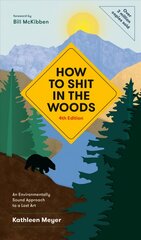 How to Shit in the Woods: An Environmentally Sound Approach to a Lost Art 4th Revised edition цена и информация | Книги о питании и здоровом образе жизни | 220.lv