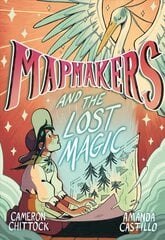 Mapmakers and the Lost Magic: A Graphic Novel цена и информация | Книги для подростков и молодежи | 220.lv