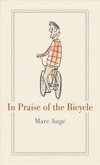 In Praise of the Bicycle цена и информация | Книги о питании и здоровом образе жизни | 220.lv