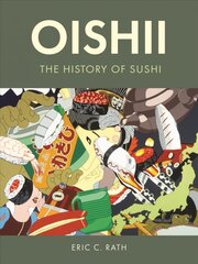Oishii: The History of Sushi цена и информация | Книги рецептов | 220.lv