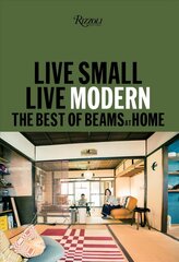 Live Small/Live Modern: The Best of Beams at Home cena un informācija | Pašpalīdzības grāmatas | 220.lv