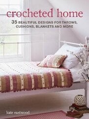 Crocheted Home: 35 Beautiful Designs for Throws, Cushions, Blankets and More UK Edition цена и информация | Книги о питании и здоровом образе жизни | 220.lv