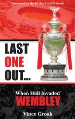 Last One Out: When Hull Invaded Wembley цена и информация | Книги о питании и здоровом образе жизни | 220.lv