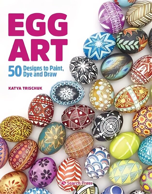 Egg Art: 50 Designs to Paint, Dye and Draw цена и информация | Grāmatas par veselīgu dzīvesveidu un uzturu | 220.lv
