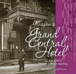 Glasgow's Grand Central Hotel: Glasgow's Most-loved Hotel cena un informācija | Grāmatas par veselīgu dzīvesveidu un uzturu | 220.lv