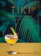 Tiki: Modern Tropical Cocktails цена и информация | Книги рецептов | 220.lv