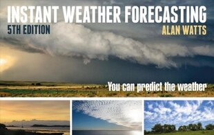 Instant Weather Forecasting: You Can Predict the Weather 5th edition cena un informācija | Grāmatas par veselīgu dzīvesveidu un uzturu | 220.lv