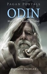 Pagan Portals - Odin: Meeting the Norse Allfather cena un informācija | Garīgā literatūra | 220.lv