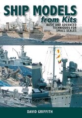 Ship Models from Kits: Basic and Advanced Techniques for Small Scales цена и информация | Книги о питании и здоровом образе жизни | 220.lv